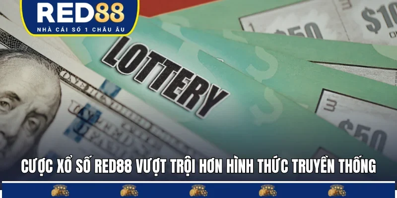 Cược xổ số Red88 vượt trội hơn hình thức truyền thống